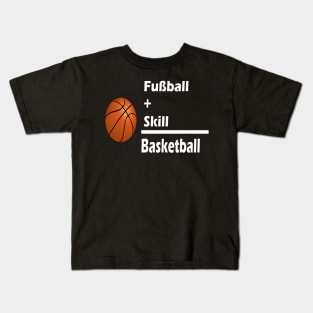 Fussball + Skill = Basketball Kids T-Shirt